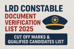 LRD Constable Document Verification List 2025 – Gujarat Police Cut Off Marks & Qualified Candidates